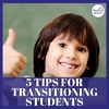 5 Tips for Transitioning Students