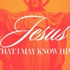 Jesus: That I May Know Him || Pastor Joe Sorce (10/22/23)