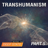 Transhumanism: Becoming ‘Gods,’ or Building ‘God’? | Part Five