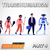 Transhumanism: Re-Engineering Survivors of Deep State | Part Four