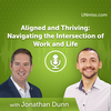 Jonathan Dunn: Aligned and Thriving: Navigating the Intersection of Work and Life (#489)