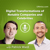 Patrick Ward: Digital Transformations of Notable Companies and Celebrities (#512)