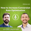 Will Laurenson: How to Increase Conversion Rate Optimisation (#504)