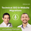 Ludwig Makhyan: Technical SEO & Website Migrations (#519)