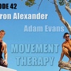 Movement Therapy with Aaron Alexander of Align Podcast – EP42