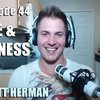 Life and Fitness with Scott Herman – EP44