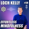 Effortless Mindfulness with Loch Kelly – EP58