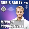 Mindful Productivity with Chris Bailey – EP59