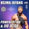 Powerlifting and Jiu Jitsu with Nsima Inyang – EP61