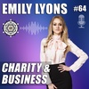 Charity and Business with Emily Lyons – EP64