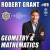 Geometry and Mathematics with Robert Edward Grant – EP69