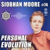 Personal Evolution with Siobhán Moore – EP74
