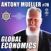 Global Economics with Dr. Antony Mueller – EP78