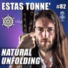 Natural Unfolding with Estas Tonne’ – EP82
