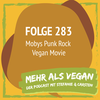 Folge 283 - Mobys Punk Rock Vegan Movie