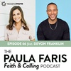 EP 66 - DeVon Franklin: Staying True to Your Convictions, Accepting What You Can't Reconcile and Honoring Your Spiritual Teachers