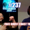 #237 – Face Ghost Coast To Coast