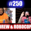 #250 – Dr. Drew & RoboCop Too