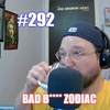 #292 – Bad Bitch Zodiac
