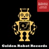 Golden Robot Records - Rock N Roll Saviours!
