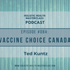 #084: Vaccine Choice Canada