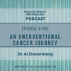 #100: An Unconventional Cancer Journey
