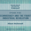 #103: Technocracy and the Fourth Industrial Revolution