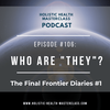#106: Who Are “They”?