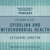 #115: Spirulina and Mitochondrial Health
