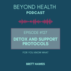 #127: Detox and Support Protocols for You Know What…