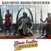Movie Review: Black Panther Wakanda Forever