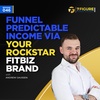 Funnel Predictable Income Via Your Rockstar FitBiz Brand