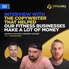 Interview With The Copywriter That Helped Our Fitness Businesses Make A Lot of Money
