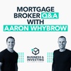 Mortgage Broker Q&A with Aaron Whybrow