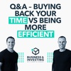 Q&A – Buying Back Your Time vs Being More Efficient