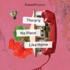 Introducing 'There's No Place Like Home' from Future Women