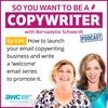 COPYWRITER 034: How to launch your email copywriting business and write a ‘welcome’ email series to promote it