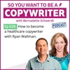 COPYWRITER 028: How to become a healthcare copywriter, with Ryan Wallman
