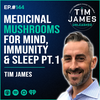 Ep 144: Medicinal Mushrooms For Mind, Immunity and Sleep [Part 1]