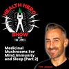 Ep 145: Medicinal Mushrooms For Mind, Immunity and Sleep [Part 2]