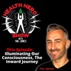 Ep 130: Illuminating Our Consciousness, The Inward Journey