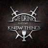 Welcome to We Drink And We Know Things