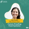 Lisa Sweet on Future-Proofing Food Systems