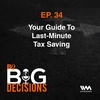 Ep. 34: Your Guide To Last-Minute Tax Saving