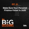 Ep. 31: Make Sure Your Personal Finance Vision Is 2020