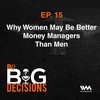 Ep. 15: Why Women May Be Better Money Managers Than Men