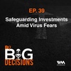 Ep. 39: Safeguarding Investments Amid Virus Fears