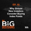 Ep. 10: Why Should New Investors Consider Buying Index Funds