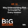 Ep. 12: Why Understanding Risk Is Crucial For Every Investor