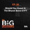 Ep. 28: Should You Invest In The Bharat Bond ETF?